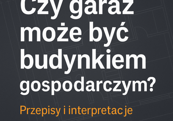 Czy garaż może być budynkiem gospodarczym? Przepisy i interpretacje
