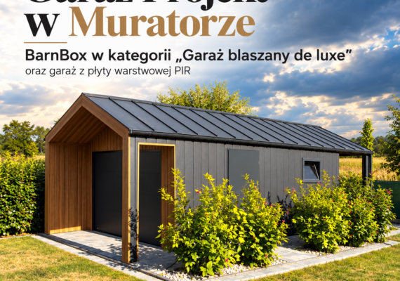 Garaż Projekt w Muratorze. BarnBox jako przykład garażu blaszanego de luxe.
